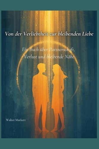Von der Verliebtheit zur bleibenden Liebe