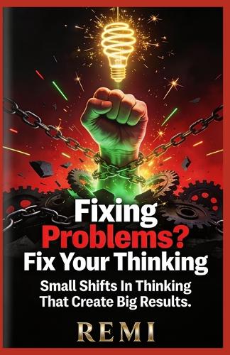 Fixing Problems? Fix Your Thinking