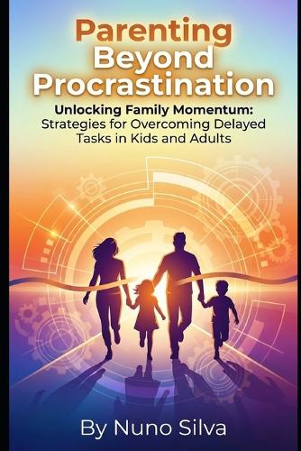Parenting Beyond Procrastination
