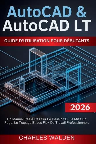 AutoCAD et AutoCAD LT Guide D'utilisation Pour Débutants