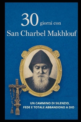 30 Giorni Con San Charbel Makhlouf