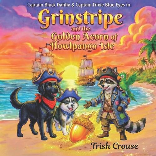 Captain Black Dahlia and Captain Trixie Blue Eyes The Golden Acorn of Howlpango Isle
