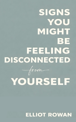Signs You Might Be Feeling Disconnected From Yourself