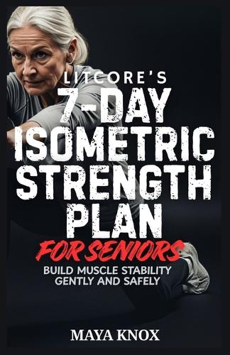 LitCore's 7-Day Isometric Strength Plan for Seniors