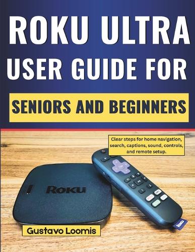 Roku Ultra user guide for seniors and beginners