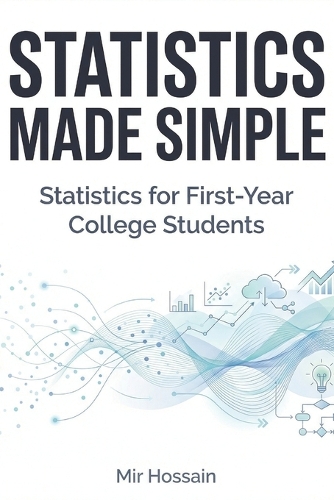 STATISTICS MADE SIMPLE Statistics for First-Year College Students