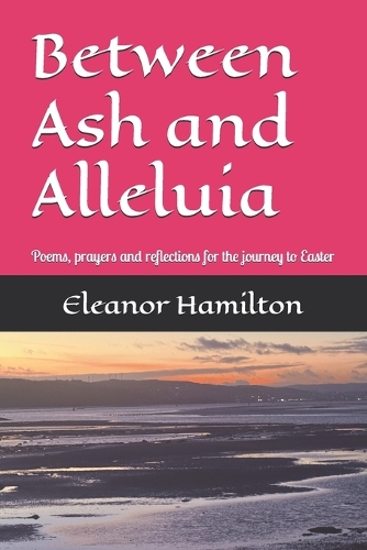 Between Ash and Alleluia