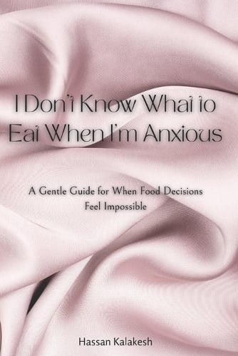 I Don't Know What to Eat When I'm Anxious