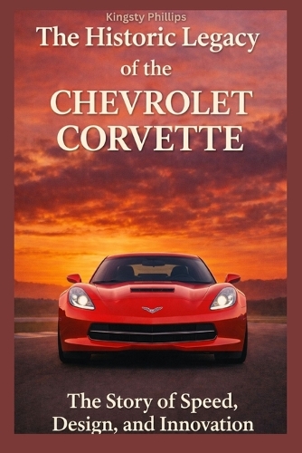The Historic Legacy of the Chevrolet Corvette