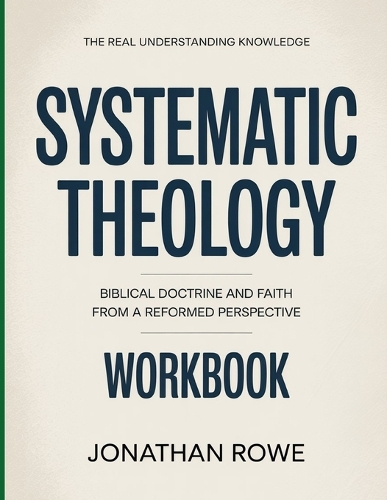 The Real Understanding Knowledge Systematic Theology