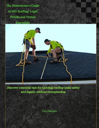 The Homeowner's Guide to DIY Roofing