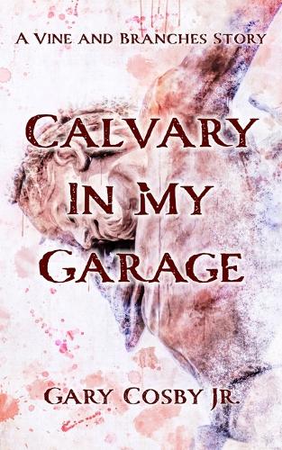 Calvary In My Garage