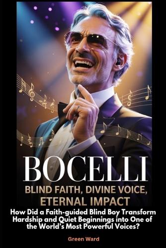 Bocelli Blind Faith, Divine Voice, Eternal Impact