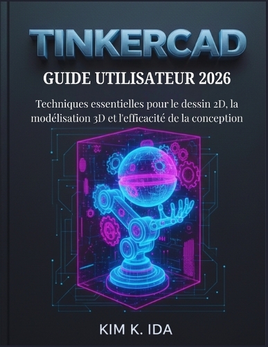 Guide Utilisateur Tinkercad 2026