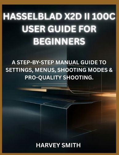 Hasselblad X2d II 100c User Guide for Beginners