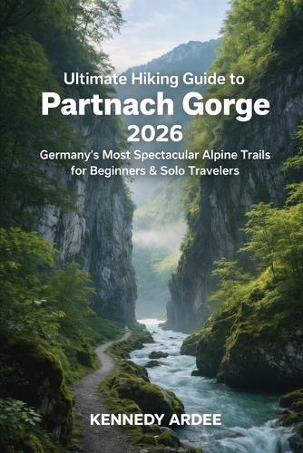 Ultimate Hiking Guide to Partnach Gorge 2026