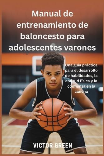 Manual de entrenamiento de baloncesto para adolescentes varones