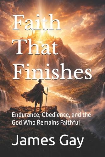 Faith That Finishes
