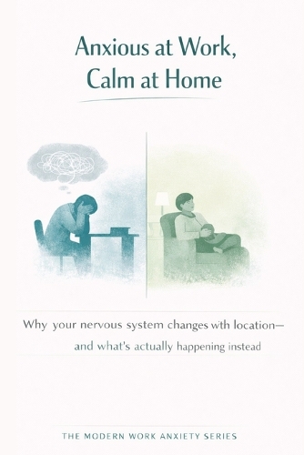 Anxious at Work, Calm at Home