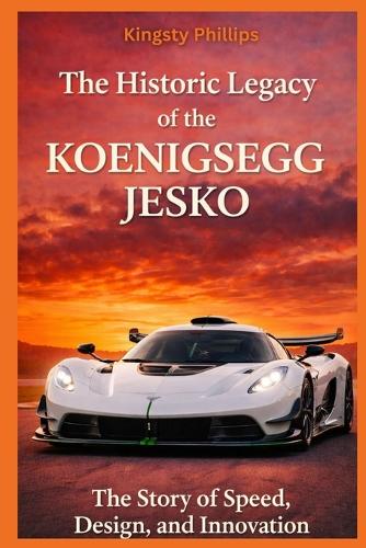 The Historic Legacy of the Koenigsegg Jesko