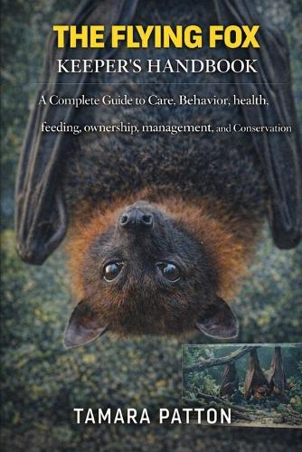 The Flying Fox Keeper's Handbook