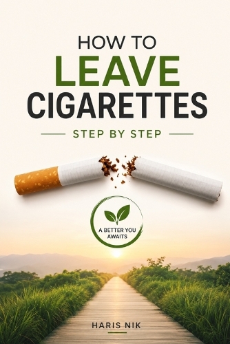 How to Leave Cigarettes Step by Step