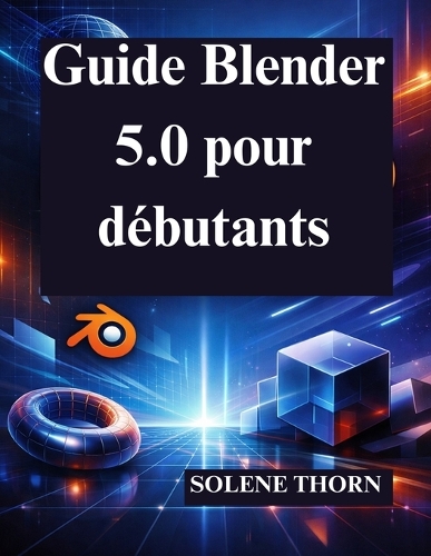 Guide Blender 5.0 pour débutants