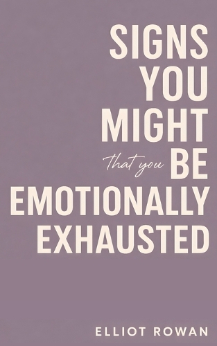 Signs You Might Be Emotionally Exhausted