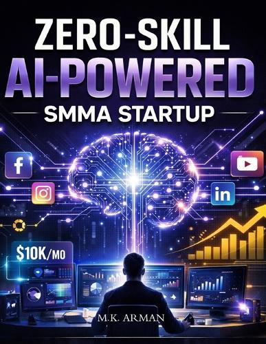 Zero-Skill AI-Powered SMMA Startup