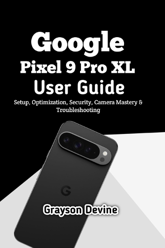 Google Pixel 9 Pro XL User Guide