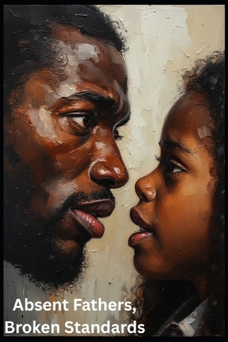 Absent Fathers, Broken Standards