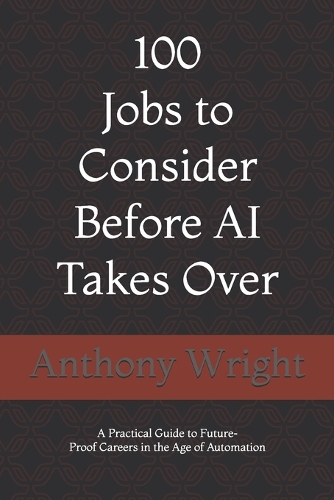 100 Jobs to Consider Before AI Takes Over
