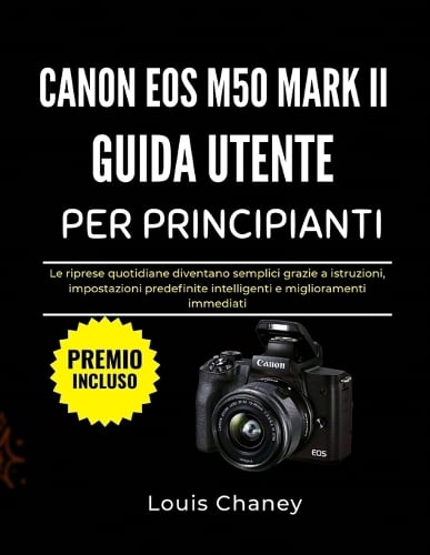 Canon EOS M50 Mark II Guida Utente Per Principianti