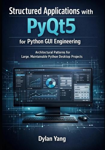 Structured Applications with PyQt5 for Python GUI Engineering