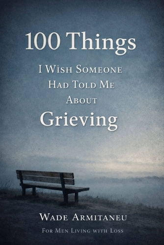 100 Things I Wish Someone Had Told Me About Grieving