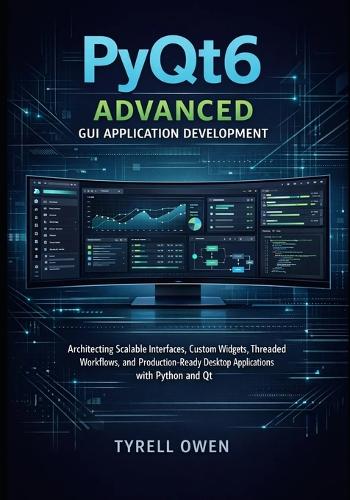 PyQt6 Advanced GUI Application Development