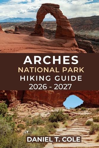 Arches National Park Hiking Guide 2026 - 2027