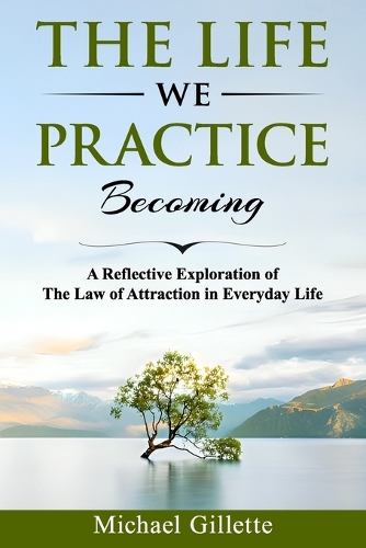 The Life We Practice Becoming