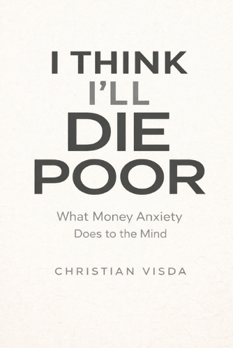 I Think I'll Die Poor