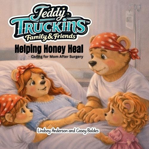 Teddy Truckins' Family & Friends- Helping Honey Heal