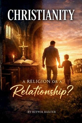 Christianity - A Religion or a Relationship?