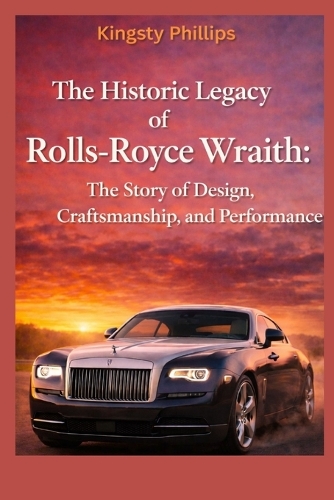The Historic Legacy of Rolls-Royce Wraith
