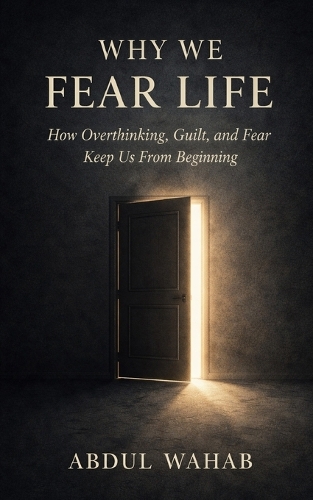 Why We Fear Life