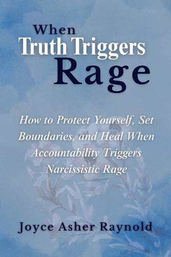 When Truth Triggers Rage
