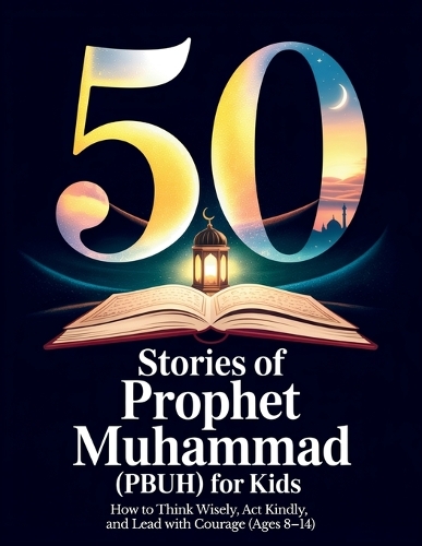 50 Stories of Prophet Muhammad (PBUH) for Kids