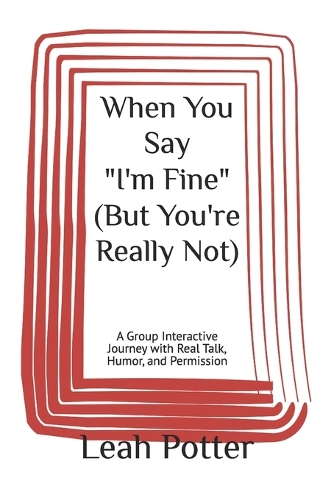 When You Say "I'm Fine" (But You're Really Not)