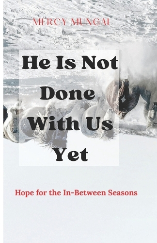 He Is Not Done With Us Yet