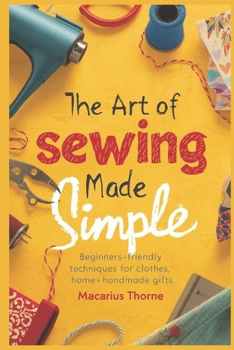 The Art of Sewing Made Simple