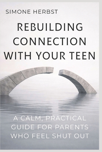 Rebuilding Connection with Your Teen