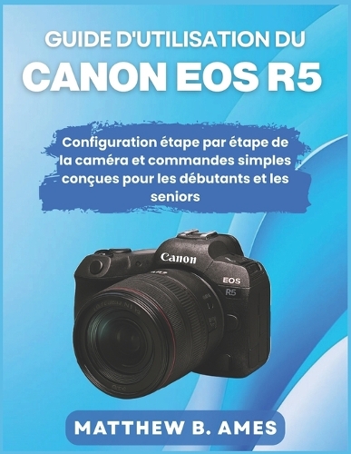 Guide d'utilisation du Canon EOS R5